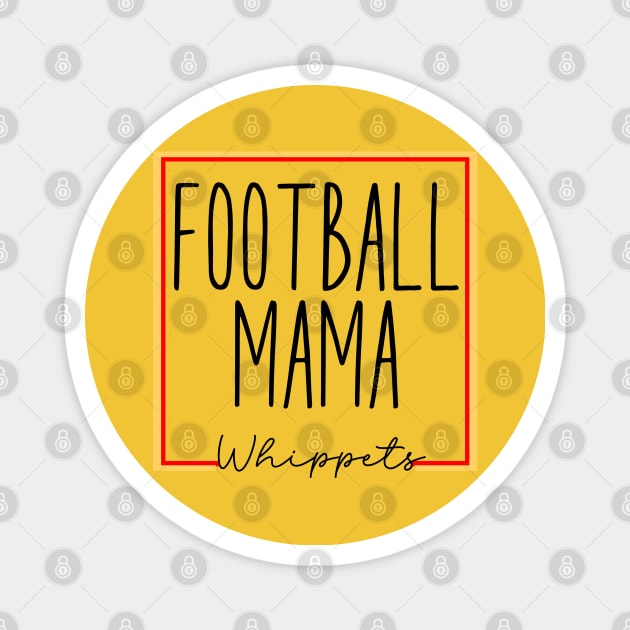 Whippets football mama Magnet by PixieMomma Co